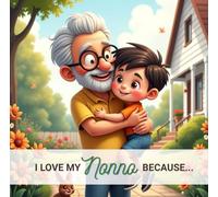 I Love My Nonno Because...: From a Grandson to His Grandfather (I love my ... because...)