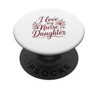 I Love My Nurse Daughter Floral Art PopSockets Adhesive PopGrip