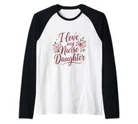 I Love My Nurse Daughter Floral Art Raglan Baseball Tee