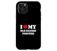 I Love My Old Danish Pointer Case for iPhone 11 Pro