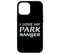 I Love My Park Ranger Wife Girlfriend Husband Boyfriend Mom Case for iPhone 12 Pro Max