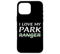 I Love My Park Ranger Wife Girlfriend Husband Boyfriend Mom Case for iPhone 16 Pro Max