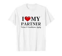 I Love my Partner, Terms and Conditions Apply - Funny Slogan T-Shirt