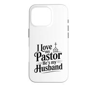I Love My Pastor He's My Husband Case for iPhone 16 Pro