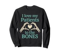 I Love My Patients To The Bones - Chiropractor Chiropractic Sweatshirt