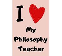 I love my philosophy teacher journal: 120 pages notebook to write in 6*9 lined journal Christmas gift for philosophy teacher