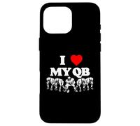 I Love My Quarterback QB Funny Offensive Line Football OL Case for iPhone 16 Pro Max