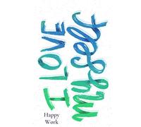 i love my self: happy work