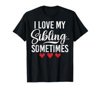 I Love My Sibling Sometimes Funny Matching Siblings Brother T-Shirt
