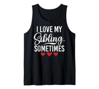 I Love My Sibling Sometimes Funny Matching Siblings Brother Tank Top
