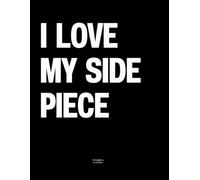 I Love My Side Piece: The Coffee Table Book