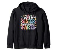 I Love My Sister Even Though She Farts Sibling Jokes Zip Hoodie