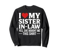 I Love My Sister In Law Funny Yes She Bought It Design Gifts Sweatshirt