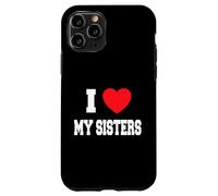 I Love my sisters Case for iPhone 11 Pro