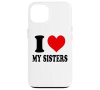I Love My Sisters Case for iPhone 13