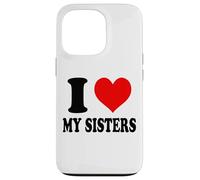 I Love My Sisters Case for iPhone 13 Pro