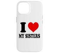 I Love My Sisters Case for iPhone 14