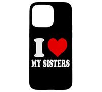 I Love My Sisters Case for iPhone 15 Pro Max