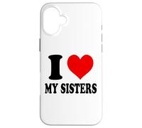 I Love My Sisters Case for iPhone 16 Plus