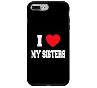 I Love my sisters Case for iPhone 7 Plus/8 Plus