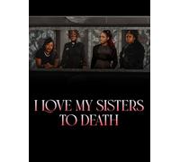 I Love My Sisters To Death
