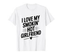 I Love My Smokin' Hot Girlfriend T-Shirt