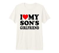 I Love My Son's Girlfriend Premium T-Shirt