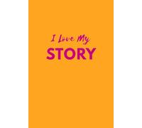 I Love My Story: Motivational Notebook for Goal Setting or Manifestation, Inspirational Journal to write in, Daily Planner and Diary, Gift for women, men, teens, students, and professionals