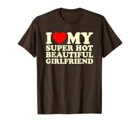 I Love My Super Hot Beautiful Girlfriend, I Heart My Gf T-Shirt