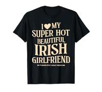 I Love My Super Hot Beautiful Irish Girlfriend Stay Away T-Shirt