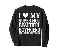 I Love My Super Hot Boyfriend Funny Birthday Valentine Gift Sweatshirt