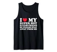I Love My Super Hot Ex Girlfriend So Please Stay Away Tank Top