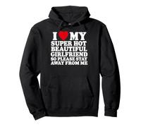 I Love My Super Hot Girlfriend So Please Stay Away From Me Pullover Hoodie