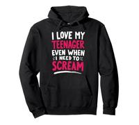 I Love My Teenager Even When I Need to Scream Mom Pullover Hoodie