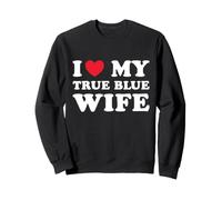 I Love My True Blue Wife Cute Relationship Couple Quote Sweatshirt