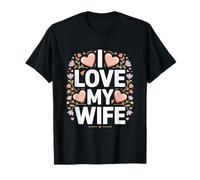 I Love My Wife Heart Floral Message T-Shirt