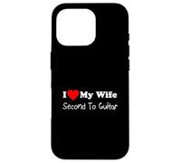 I Love My Wife Second To Guitar Funny Husband Case for iPhone 16 Pro