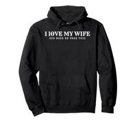 i love my wife she made me wear this Pullover Hoodie