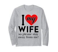 I Love My Wife So Please Stay Away Funny Wife Husband Couple Long Sleeve T-Shirt