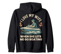 I Love My Wife When She Lets Me Go Boating Funny Saying Ship Zip Hoodie