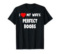 I love My Wife's Perfect Boobs - husband gift T-Shirt