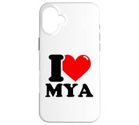 I love Mya funny fist name design Case for iPhone 16 Plus