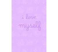 I Love Myself - A Self-Love Journal: A little reminder to choose yourself, love yourself, and make space for your thoughts.