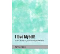 I love Myself!: Guided affirmation journal/activity book for boys