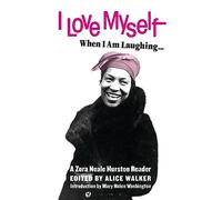 I Love Myself When I am Laughing: A Zora Neale Hurston Reader