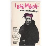 I Love Myself When I Am Laughing ... and Then Again When I Am Looking Mean and Impressive: A Zora Neale Hurston Reader