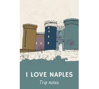I LOVE NAPLES - diario di viaggio: Quaderno con pagine a righe, per appunti sul tuo viaggio a Napoli - perfetto per un regalo originale, formato 6x9 pollici (15,2 x 22,8 cm)