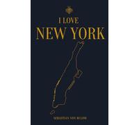 I LOVE NEW YORK: Bagels, Rats & Rent: 4 (Sebastian von Bulow's Commandments Series)