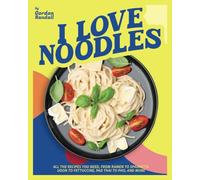 I Love Noodles: All the Recipes You Need, from Ramen to Spaghetti, Udon to Fettuccine, Pad Thai to Pho, and More