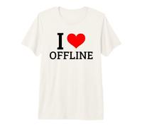 I Love Offline (Funny Digital Detox Statement) Premium T-Shirt
